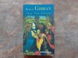 IISUS, FIUL OMULUI - KAHLIL GIBRAN, 2008