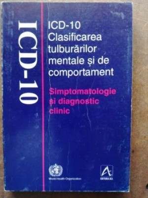 Clasificarea ICD-10 a tulburarilor mentale si de comportament. Simptomatologie si diagnostic clinic- foto