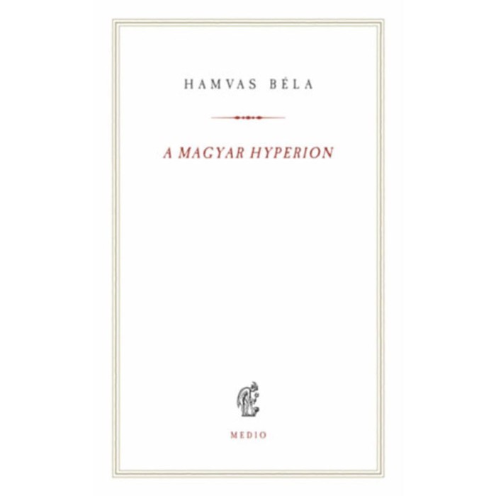 A magyar Hyperion - Hamvas B&eacute;la