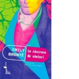 La rascruce de vanturi - Emily Bronte, Henriette Yvonne Stahl