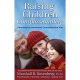 Raising Children Compassionately (Rcc): Parenting the Nonviolent Communication Way