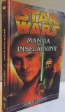 STAR WARS , MANTIA INSELACIUNII de JAMES LUCENO , 2007
