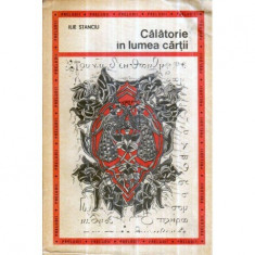 Ilie Stanciu - Calatorie in lumea cartii - Mica enciclopedie ilustrata - 120765