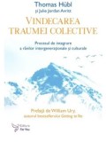 Cumpara ieftin Vindecarea traumei colective. Procesul de integrare a ranilor intergenerationale si culturale/Thomas Hubl, Julie Jordan Avritt