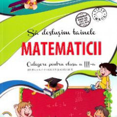 Sa deslusim tainele matematicii - Clasa 3 - Culegere. Ed.2 - Rodica Chiran, Mihaela-Ada Radu