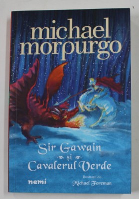 SIR GAWAIN SI CAVALERUL VERDE de MICHEL MORPURGO , ilustratii de MICHAEL FOREMAN , 2021 foto