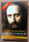 Iubeste-ti boala! Secretele subconstientului - Valeri Sinelnikov