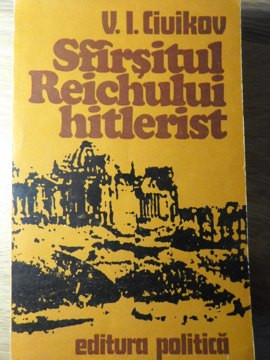 SFARSITUL REICHULUI HITLERIST-V.I. CIUIKOV