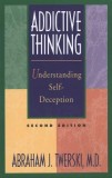 Addictive Thinking, Second Edition: Understanding Self-Deception