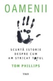 Cumpara ieftin Oamenii. O scurta istorie despre cum am stricat totul/Tom Phillips