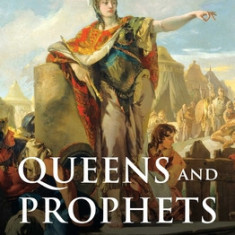 Queens and Prophets: How Arabian Noblewomen and Holy Men Shaped Paganism, Christianity and Islam