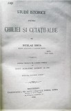 Studii istorice asupra Chiliei si Cetatii Albe-Iorga Nicolae, Bucuresti 1899., Nicolae Iorga