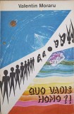 Quo Vadis Homo?! Vol. 2 - Valentin Moraru, 1994, Homine, Crestinism, Romana, Paperback