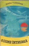 O lume intreaga - Radu Tudoran, Roman Clasic Editura Tineretului 1968 Editie Veche Literatura Romana Proza