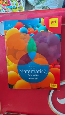 MATEMATICA CLASA A VII A SEMESTRUL 1 - PERIANU , BALICA , EDITURA ART . foto