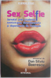 Sex Selfie. Jurnalul unei studente semivirgine uberobsedate si dependente de Facebook &ndash; Dan-Silviu Boerescu