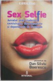 Sex Selfie. Jurnalul unei studente semivirgine uberobsedate si dependente de Facebook &ndash; Dan-Silviu Boerescu