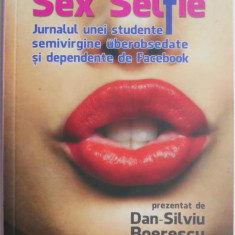 Sex Selfie. Jurnalul unei studente semivirgine uberobsedate si dependente de Facebook – Dan-Silviu Boerescu