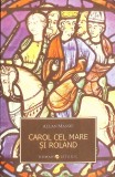 Carol cel Mare si Roland - Allan Massie, Roman, Editura Allfa, 2011, Beletristica, Carte in Romana