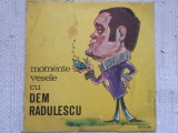 dem radulescu momente vesele comedie disc vinyl lp monolog dialog inregistrare radio electrecord EXE 01095 VG
