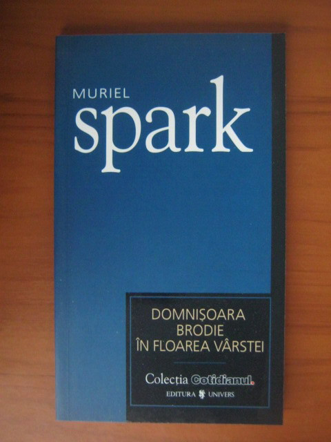 Muriel Spark - Domnisoara Brodie in floarea varstei