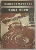 Zona Zero - Herbert W. Franke, Editura Univers, 1988, SF, Roman Stiintifico Fantastic, Limba Romana, Bucuresti