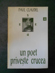 PAUL CAUDEL - UN POET PRIVESTE CRUCEA foto