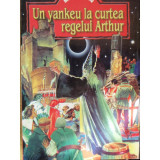 UN YANKEU LA CURTEA REGELUI ARTHUR - MARK TWAIN