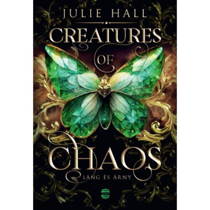 Creatures of Chaos - L&aacute;ng &eacute;s &aacute;rny - (K&uuml;l&ouml;nleges kiad&aacute;s) - Julie Hall