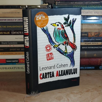 LEONARD COHEN - CARTEA ALEANULUI , TRAD. STEFAN FOARTA , POLIROM , 2006 ( CARTONATA ) * foto