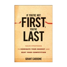 If You're Not First, You're Last | Grant Cardone