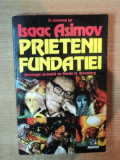 PRIETENII FUNDATIEI IN ONOAREA LUI ISAAC ASIMOV , ANTOLOGIE ALCATUITA DE MARTIN H. GREENBERG , 1989, Nemira