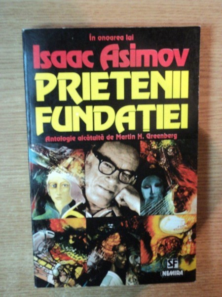 PRIETENII FUNDATIEI IN ONOAREA LUI ISAAC ASIMOV , ANTOLOGIE ALCATUITA DE MARTIN H. GREENBERG , 1989