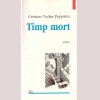 Cristian Tudor Popescu - Timp mort - 112379