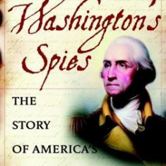 Washington's Spies: The Story of America's First Spy Ring