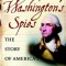 Washington&#039;s Spies: The Story of America&#039;s First Spy Ring