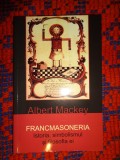 Francmasoneria / istoria , simbolismul si filosofia ei - Albert Mackey / 155 pagini