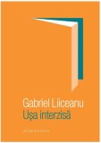 Usa interzisa | Gabriel Liiceanu, 2019, Humanitas