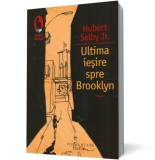 Ultima ieşire spre Brooklyn - Hubert Selby Jr - Editura Humanitas Fiction