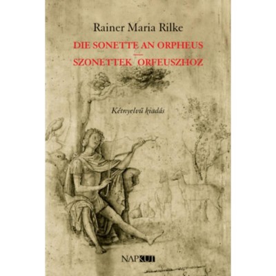 Die Sonette an Orpheus | Szonettek Orfeuszhoz - K&amp;eacute;tnyelvű kiad&amp;aacute;s - Rainer Maria Rilke foto