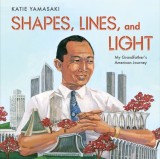 Shapes, Lines, and Light: My Grandfather&#039;s American Journey