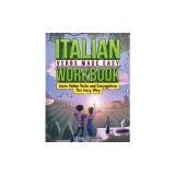 Italian Verbs Made Easy Workbook: Learn Italian Verbs and Conjugations The Easy Way