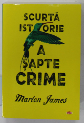 SCURTA ISTORIE A SAPTE CRIME de MARLON JAMES , 2019 foto