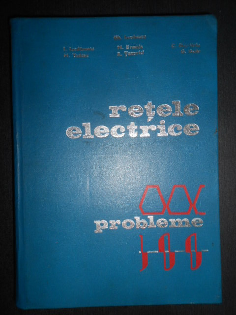 Gheorghe Iacobescu - Retele electrice. Probleme (1977, editie cartonata)