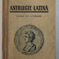 ANTOLOGIE LATINA - CLASA VIII LITERARA de I.I. BUJOR si FR. CHIRIAC , 1946