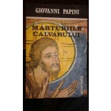 Giovanni Papini - Marturiile calvarului (Editia: 1990)