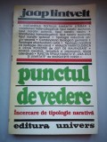 Punctul de vedere: Incercare de tipologie narativa - Jaap Lintvelt, cu dedicatia autorului Studiului introductiv, Mircea Martin