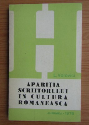 Leon Volovici - Aparitia scriitorului in cultura romaneasca prima editie foto