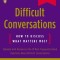 Difficult Conversations: How to Discuss What Matters Most