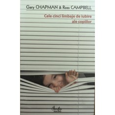 Cele Cinci Limbaje De Iubire Ale Copiilor - Gary Chapman, Ross Campbell , H320